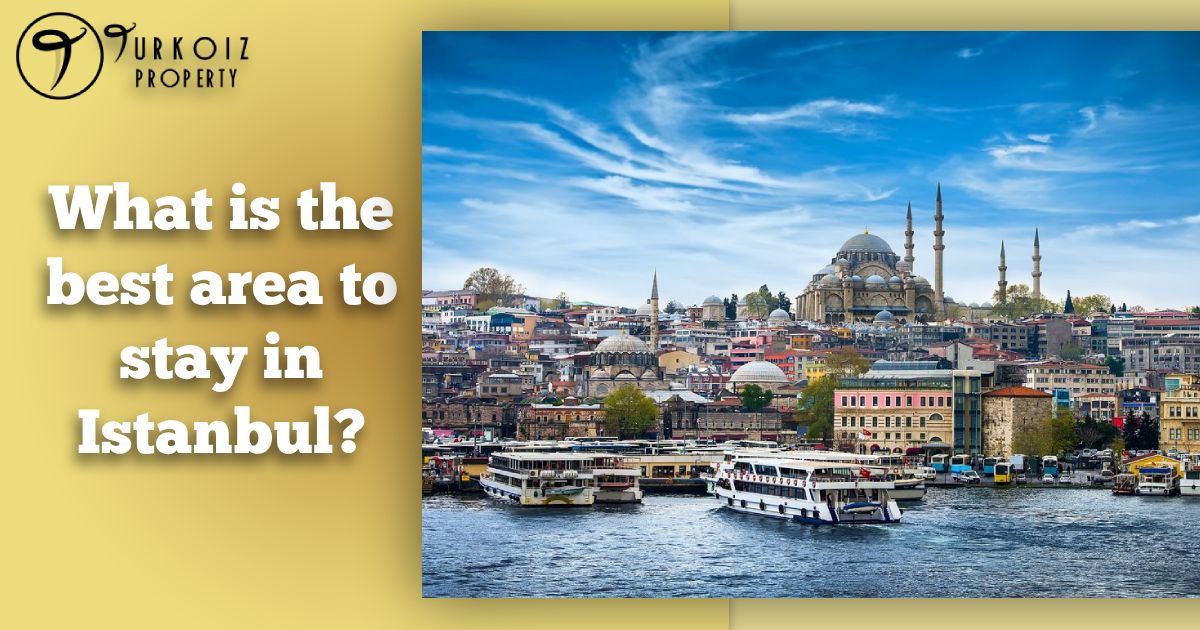 What is the best area to stay in Istanbul